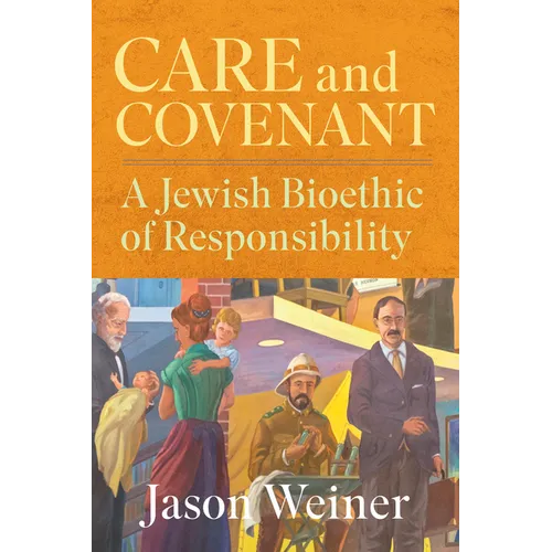 Care and Covenant: A Jewish Bioethic of Responsibility