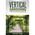 Vertical Gardening Tips For Beginners