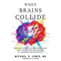 When Brains Collide: What Every Athlete and Parent Should Know About the Prevention and Treatment of Concussions and Head Injuries