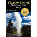 Yellowstone National Park Tour Guide Book