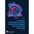 Political Messaging in Music and Entertainment Spaces across the Globe. Volume 2