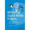 Mentoring Digital Media Projects: Project-Based Learning and Teaching for Professional Development