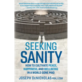 Seeking Sanity: How to Cultivate Peace, Happiness, and Wellbeing in a World Gone Mad