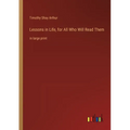 Lessons in Life, for All Who Will Read Them: in large print