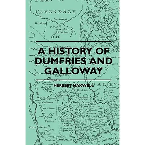 A History Of Dumfries And Galloway