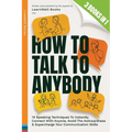 How To Talk To Anybody: 14 Speaking Techniques To Instantly Connect With Anyone, Avoid The Awkwardness & Supercharge Your Communication Skills