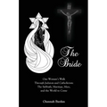 The Bride: One Woman's Walk Through Judaism and Catholicism: The Sabbath, Marriage, Mass, and the World to Come