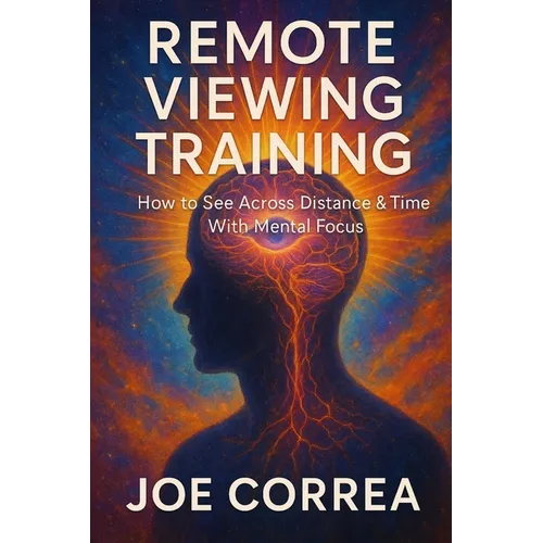 Remote Viewing Training: How to See Across Distance & Time With Mental Focus
