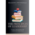 Principles of Leadership: 21 Daily Devotionals for Christian Principals
