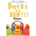 Ducks in a Row Please.: How to find the courage to finally QUIT your soul-draining, life-sapping, energy-depleting, freedom-robbing job now...