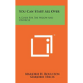 You Can Start All Over: A Guide For The Widow And Divorcee