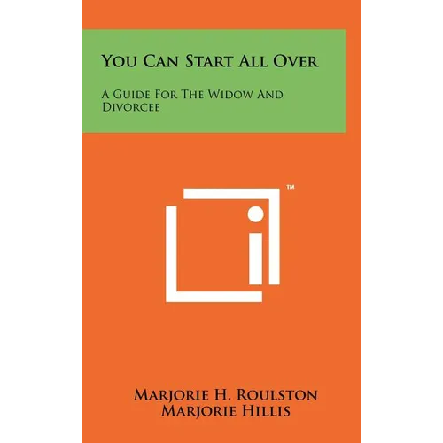 You Can Start All Over: A Guide For The Widow And Divorcee