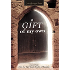 A Gift of My Own: A Journey Into the Spiritual Realm of Reality - Hardcover