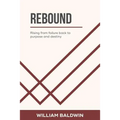 Rebound: Rising from failure back to purpose and destiny