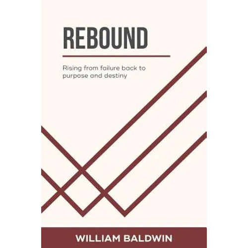Rebound: Rising from failure back to purpose and destiny