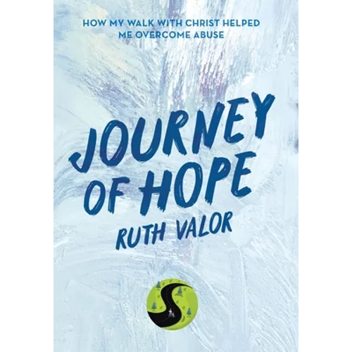 Journey of Hope: How My Walk with Christ Helped Me Overcome Abuse