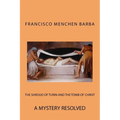 The Shroud of Turin and the Tomb of Christ