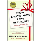 The 10 Greatest Gifts I Give My Children: Parenting from the Heart
