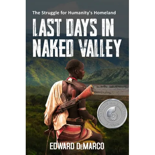 Last Days in Naked Valley: The Struggle for Humanity's Homeland