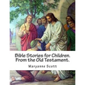 Bible Stories for Children. From the Old Testament.