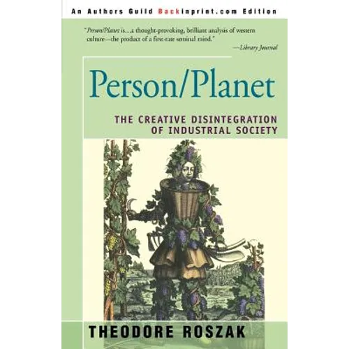 Person/Planet: The Creative Disintegration of Industrial Society