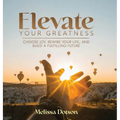 Elevate Your Greatness: Choose Joy, Rewire Your Life, and Build a Fulfilling Life
