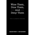Wine Them, Dine Them, and Deny Them: Tools to a Progressive Relationship