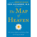 The Map of Heaven: How Science, Religion, and Ordinary People Are Proving the Afterlife