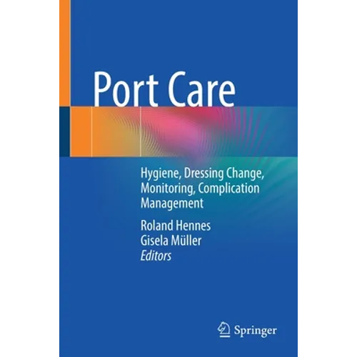 Port Care: Hygiene, Dressing Change, Monitoring, Complication Management