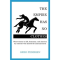 The Empire Has No Clothes: Observations on life, humanity, and America by someone who missed the announcement