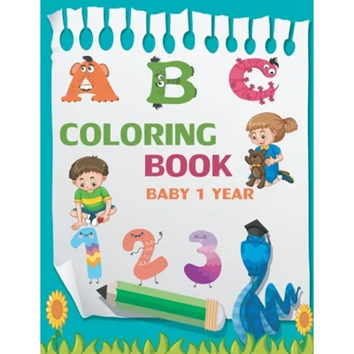 Coloring Book Baby 1 Year: Toddler coloring books ages 1-3, coloring book for 1 year old with 100 animals, numbers, to color