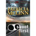 Shoot First (Caught Dead in Wyoming, Book 3)