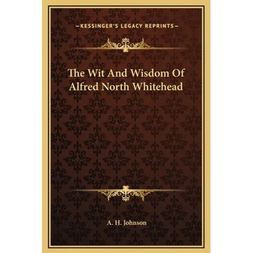 The Wit And Wisdom Of Alfred North Whitehead