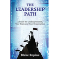 The Leadership Path: A Guide for Leading Yourself, Your Team, and Your Organisation