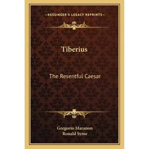 Tiberius: The Resentful Caesar