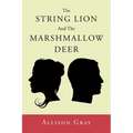 The String Lion And The Marshmallow Deer