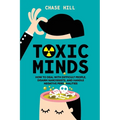 Toxic Minds: How to Deal with Difficult People, Disarm Narcissists, and Handle Negative Personalities