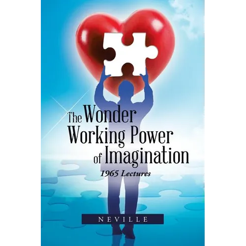 The Wonder Working Power of Imagination: 1965 Lectures