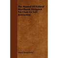 The Manual Of Natural Shorthand, Designed For Class Or Self-Instruction
