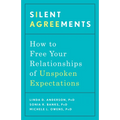 Silent Agreements: How to Free Your Relationships of Unspoken Expectations