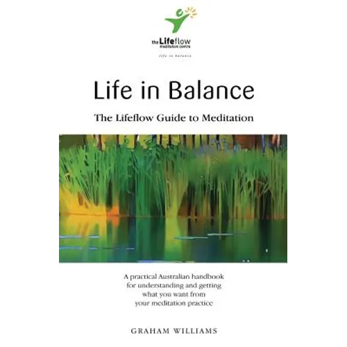 Life in Balance: The Lifeflow Guide to Meditation