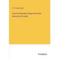French Examination Papers Set at the University of London