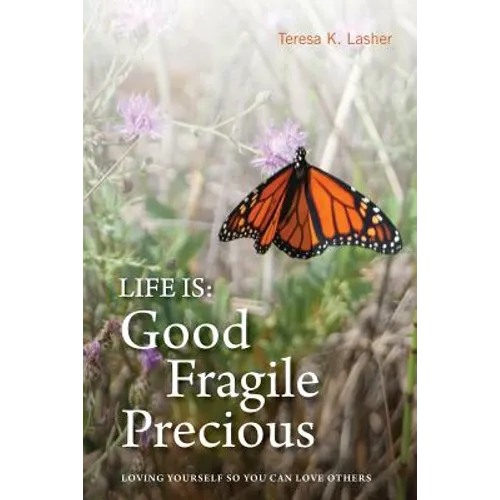 Life is Good Fragile Precious: Loving yourself so you can love others