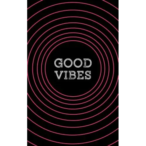 Good Vibes: A Pocketful of Awesome Quotes