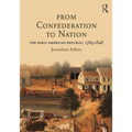 From Confederation to Nation: The Early American Republic, 1789-1848