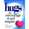 Hugs to Encourage and Inspire: Stories, Sayings, and Scriptures to Encourage and