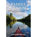 Paddle Pilgrim: Kayaking the Erie Canal and Hudson River to the Statue of Liberty