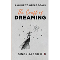 The Craft of Dreaming: A Guide to Great Goals