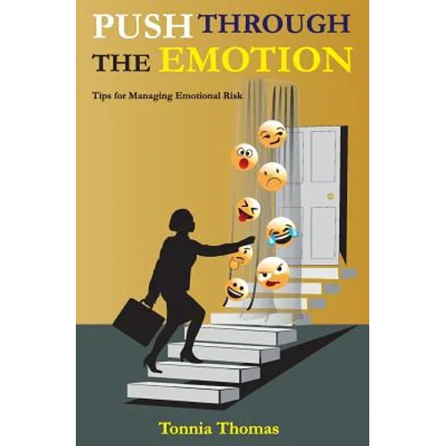 Push Through the Emotion: Tips for Managing Emotional Risk