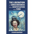 The Liberation of Consciousness from Identification with Form
